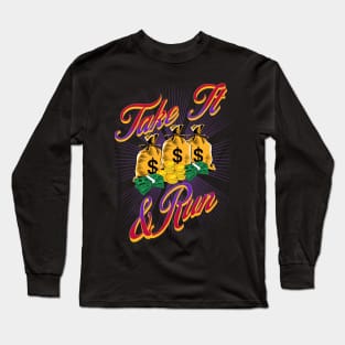 Take It & Run Long Sleeve T-Shirt